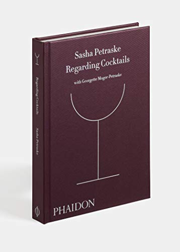Regarding Cocktails (From Legendary Bartender, Sasha Petraske)-used