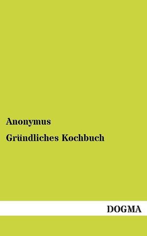 Gruendliches Kochbuch: (1835) (German Edition),Used