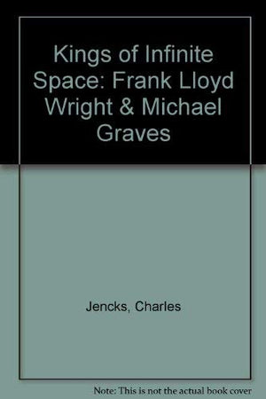 Kings of Infinite Space: Frank Lloyd Wright & Michael Graves,Used