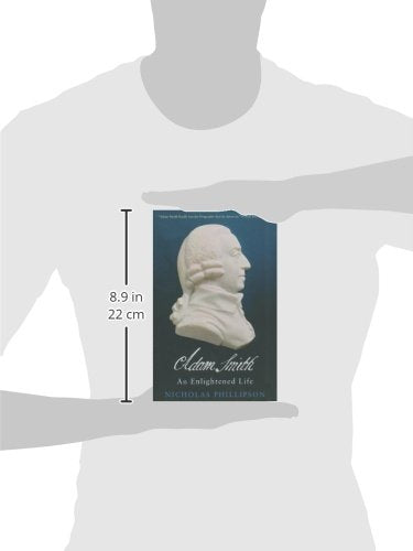 Adam Smith: An Enlightened Life (The Lewis Walpole Series in EighteenthCentury Culture and History)