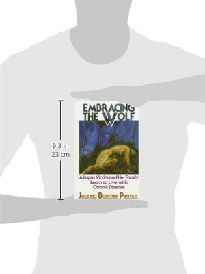 Embracing the Wolf: A Lupus Victim and Her Family Learn to Live With Chronic Disease,Used