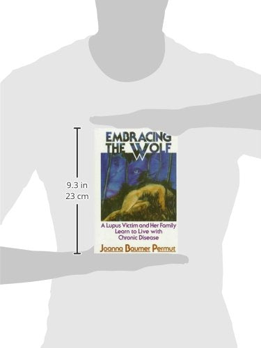 Embracing the Wolf: A Lupus Victim and Her Family Learn to Live With Chronic Disease,Used