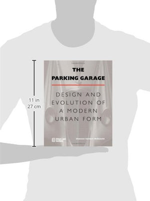 The Parking Garage: Design and Evolution of a Modern Urban Form,Used