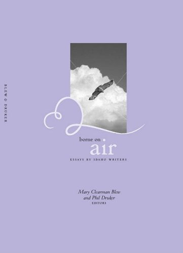 Borne on Air: Essays by Idaho Writers,Used