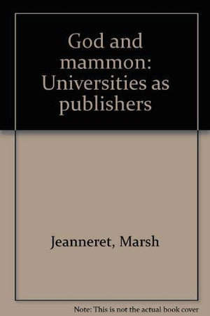 God and mammon: Universities as publishers,Used