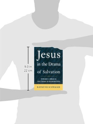 Jesus in the Drama of Salvation: Toward a Biblical Doctrine of Redemption,New