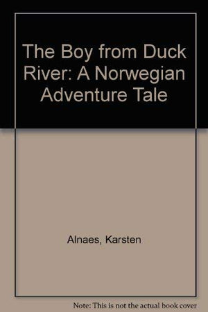 The Boy from Duck River: A Norwegian Adventure Tale,Used