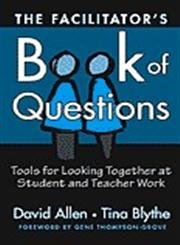 The Facilitator'S Book Of Questions: Tools For Looking Together At Student And Teacher Work,New