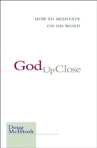 God Up Close: How to Meditate on His Word,Used