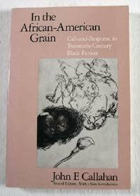 In the AfricanAmerican Grain: CallandResponse in TwentiethCentury Black Fiction,Used
