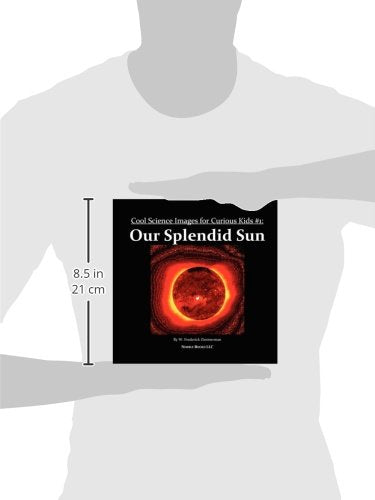 Our Splendid Sun: Cool Science Images for Curious Kids #1,Used