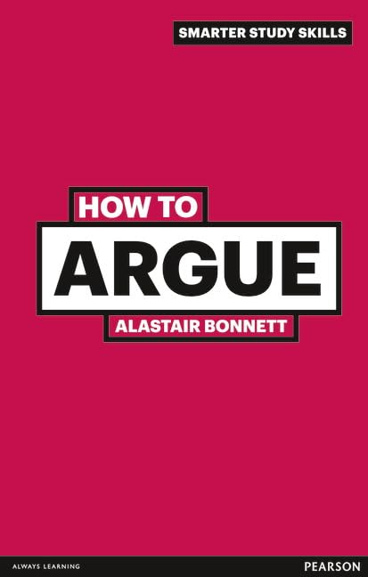 How to Argue, 3rd ed. (Smarter Study Skills),Used