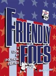 Friendly Foes: A Look At Political Parties (How Government Works),New