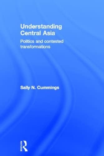 Understanding Central Asia: Politics and Contested Transformations,Used