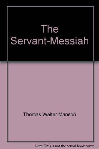 The ServantMessiah: A Study of the Public Ministry of Jesus,Used