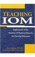 Teaching IOM: Implications of the IOM Reports for Nursing Education,New