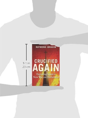 Crucified Again: Exposing Islam's New War on Christians,New