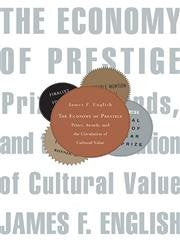 The Economy of Prestige: Prizes, Awards, and the Circulation of Cultural Value,Used