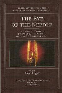 The Eye of the Needle : The Unique World of Microminiatures of Hagop Sandaldjian (Contributions from the Museum of Jurassic Tech,Used
