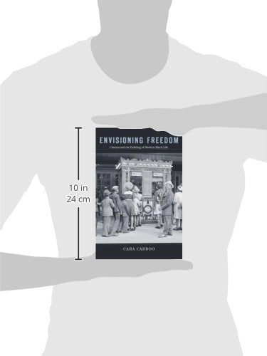 Envisioning Freedom: Cinema And The Building Of Modern Black Life