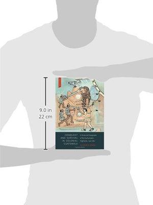 Conquest and Survival in Colonial Guatemala: A Historical Geography of the Cuchumatn Highlands, 15001821,Used