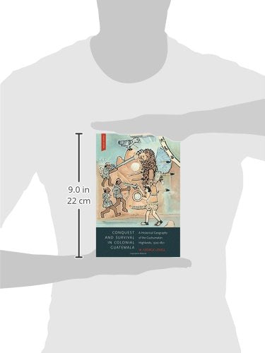 Conquest and Survival in Colonial Guatemala: A Historical Geography of the Cuchumatn Highlands, 15001821,Used
