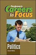 Politics (Ferguson'S Careers In Focus),New