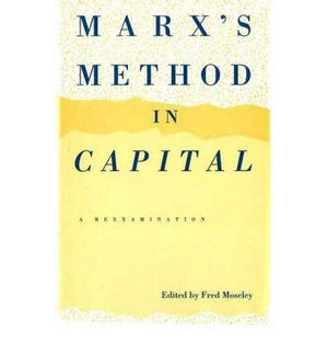 Marx's Method in Capital: A Reexamination,Used