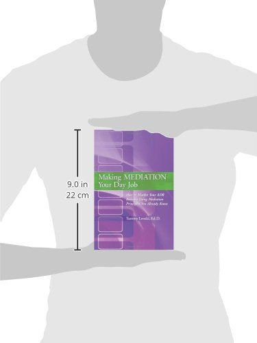 Making MEDIATION Your Day Job: How to Market Your ADR Business Using Mediation Principles You Already Know,Used