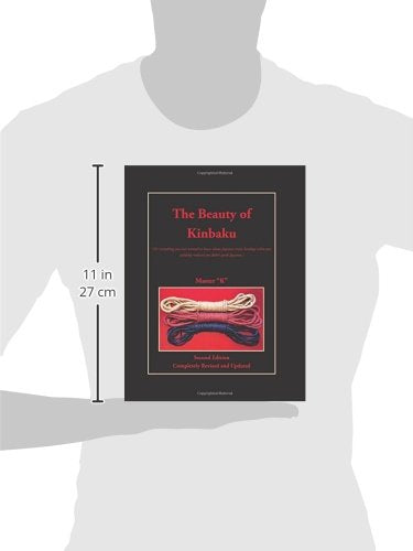 The Beauty of Kinbaku: (Or everything you ever wanted to know about Japanese erotic bondage when you suddenly realized you didn',Used