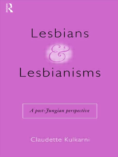 Lesbians and Lesbianisms: A PostJungian Perspective,Used