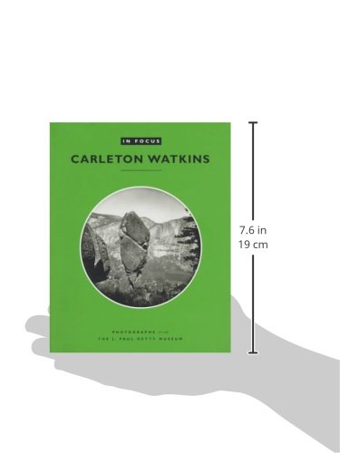 In Focus: Carleton Watkins: Photographs from the J. Paul Getty Museum,Used
