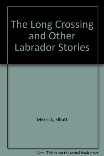 The Long Crossing and Other Labrador Stories,Used