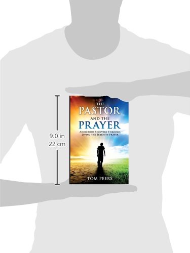 The Pastor and the Prayer: Addiction Recovery Through Living The Serenity Prayer,Used