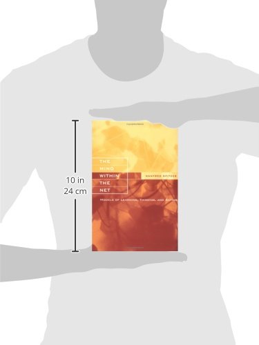 The Mind Within The Net: Models Of Learning, Thinking, And Acting-new,New