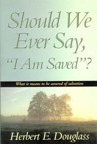 Should We Ever Say, I Am Saved?: What It Means to Be Assured of Salvation,Used