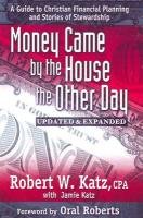 Money Came by the House the Other Day: A Guide to Christian Financial Planning And Stories of Stewardship,Used