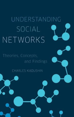 Understanding Social Networks: Theories, Concepts, And Findings
