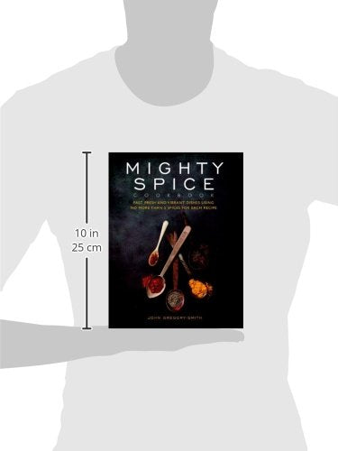 Mighty Spice Cookbook: Fast, Fresh and Vibrant Dishes Using No More Than 5 Spices for Each Recipe,New