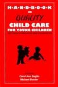 Handbook On Quality Child Care For Young Children: Settings, Standards And Resources,Used