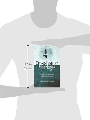 Crossborder Marriages: Gender And Mobility In Transnational Asia