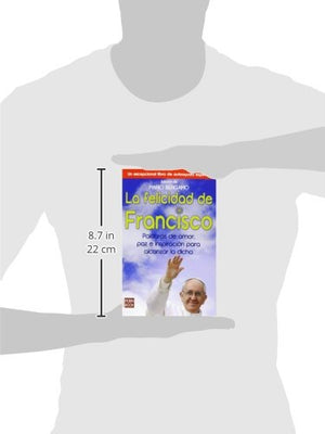 La felicidad de Francisco: Palabras de amor, paz e inspiracin para alcanzar la dicha (Spanish Edition),Used