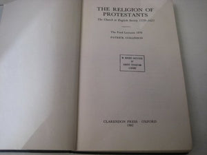 The Religion Of Protestants: The Church In English Society, 15591625 (The Ford Lectures)-new