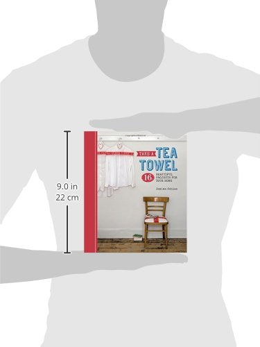 Take a Tea Towel: 16 Beautiful Projects for Your Home,Used
