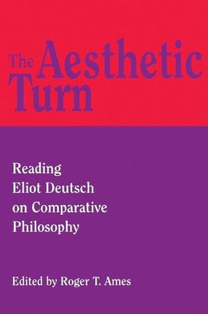 The Aesthetic Turn: Reading Eliot Deutsch On Comparative Philosophy,Used