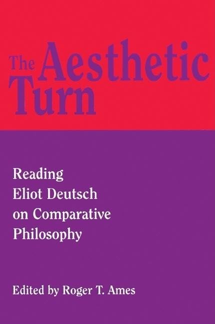 The Aesthetic Turn: Reading Eliot Deutsch On Comparative Philosophy,Used