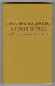 Switching regulators & power supplies, with practical inverters & converters,New