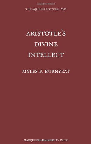 Aristotle'S Devine Intellect (Aquinas Lecture, 2008),Used