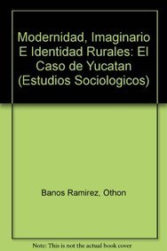 Modernidad, Imaginario E Identidad Rurales (Estudios Sociologicos) (Spanish Edition),New