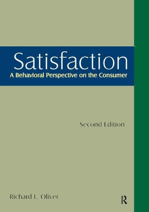 Satisfaction: A Behavioral Perspective on the Consumer: A Behavioral Perspective on the Consumer,Used